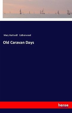 Old Caravan Days - Catherwood, Mary Hartwell
