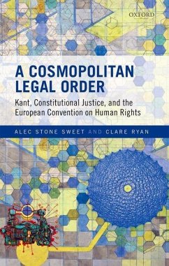 A Cosmopolitan Legal Order - Stone Sweet, Alec (Saw Swee Hock Centennial Professor of Law, Saw Sw; Ryan, Clare (Ph.D. Candidate, Ph.D. Candidate, Yale Law School)