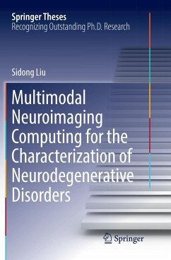 Multimodal Neuroimaging Computing for the Characterization of Neurodegenerative Disorders - Liu, Sidong