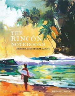 The Rincon Notebooks: Before the Storm - Unger, Brian