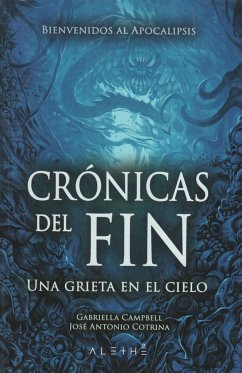 Crónicas del fin : una grieta en el cielo - Cotrina Gómez, José Antonio; Campbell Franco, Gabriella Victoria