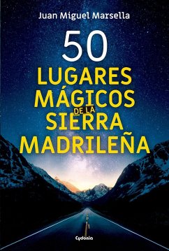 50 lugares mágicos de la sierra madrileña - Marsella, Juan Miguel