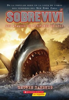 Sobreviví Los Ataques de Tiburones de 1916 (I Survived the Shark Attacks of 1916) - Tarshis, Lauren