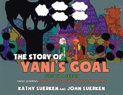 The Story of Yani's Goal: Yani Learns How to Use Clouds to Solve Problems - Suerken, Kathy; Suerken, John