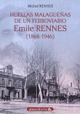 Huellas malagueñas de un ferroviario : Emile Rennes, 1868-1946