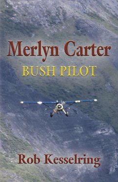 MERLYN CARTER, BUSH PILOT - Kesselring, Rob