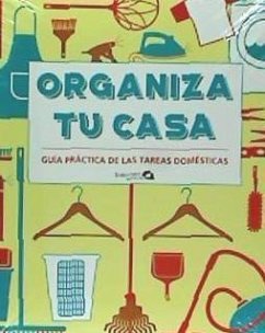 ORGANIZA TU HOGAR GUIA BASICA DE LAS TAREAS DOMESTICAS