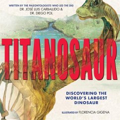 Titanosaur: Discovering the World's Largest Dinosaur - Pol, Diego; Carballido, Jose Luis