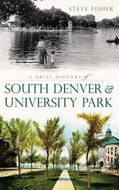 A Brief History of South Denver & University Park - Fisher, Steven