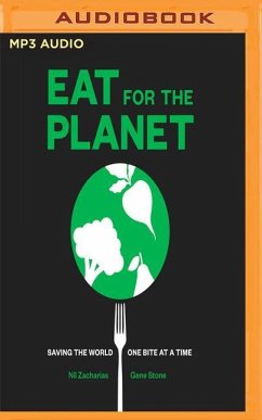 Eat for the Planet: Saving the World, One Bite at a Time - Zacharias, Nil; Stone, Gene