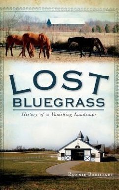 Lost Bluegrass: History of a Vanishing Landscape - Dreistadt, Ronnie