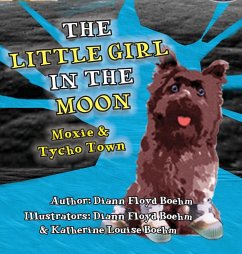 The Little Girl in the Moon - Moxie & Tycho Town - Floyd Boehm, Diann; Floyd Boehm, Katherine Louise