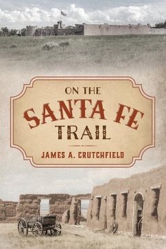 On the Santa Fe Trail - Crutchfield, James A.