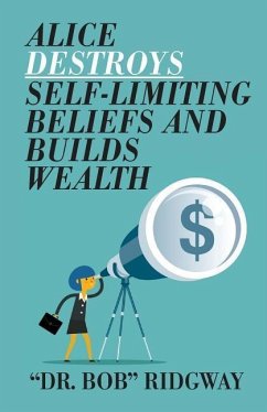 Alice Destroys Self-Limiting Beliefs and Builds Wealth - Ridgway, Bob