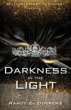 Darkness in the Light: Stele Prophecy Pentalogy, Prequel 3 - Dockens, Randy C.