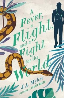A Fever, a Flight, and a Fight for the World - Myhre, J A