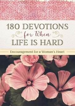 180 Devotions for When Life Is Hard: Encouragement for a Woman's Heart - Brumbaugh Green, Renae