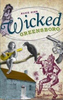 Wicked Greensboro - Sink, Alice E.