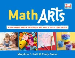 Matharts: Exploring Math Through Art for 3 to 6 Year Olds Volume 7 - Kohl, Maryann F.; Gainer, Cindy