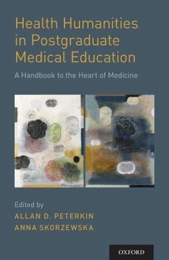 Health Humanities in Postgraduate Medical Education - Peterkin, Allan D; Skorzewska, Anna