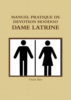 MANUEL PRATIQUE DE DEVOTION HOODOO - DAME LATRINE - Ben, Oncle