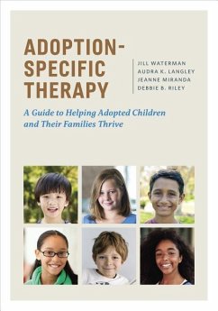 Adoption-Specific Therapy: A Guide to Helping Adopted Children and Their Families Thrive - Waterman, Jill; Langley, Audra K.; Miranda, Jeanne