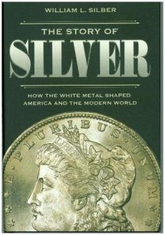 Cover The Story of Silver - How the White Metal Shaped America and the Modern World