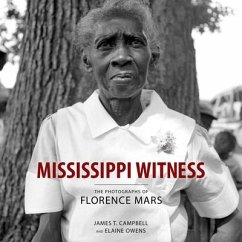Mississippi Witness: The Photographs of Florence Mars - Campbell, James T.; Owens, Elaine