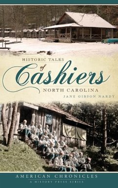 Historic Tales of Cashiers, North Carolina - Nardy, Jane Gibson; Gibson Nardy, Jane