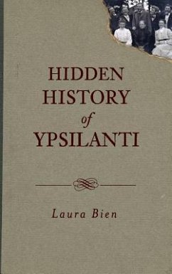 Hidden History of Ypsilanti - Bien, Laura