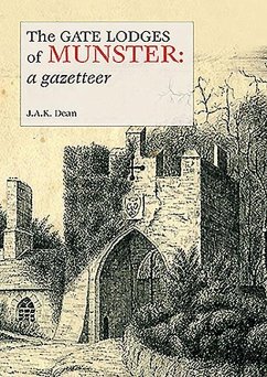 The Gate Lodges of Munster: A Gazetteer - Dean, J. A. K.