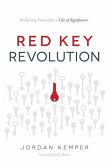 Red Key Revolution: Redefining Success for a Life of Significance Red Key Revolution: Redefining Success for a Life of Significance