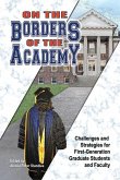 On the Borders of the Academy: Challenges and Strategies for First-Generation Graduate Students and Faculty