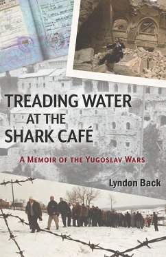 Treading Water at the Shark Café: A Memoir of the Yugoslav Wars - Back, Lyndon