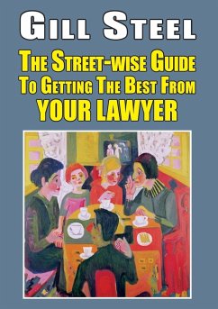 The Street-Wise Guide to Getting the Best from Your Lawyer - Steel, Gill