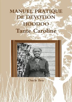 MANUEL PRATIQUE DE DEVOTION HOODOO - Tante Caroline - Ben, Oncle