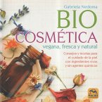 Biocosmética vegana, fresca y natural : consejos y recetas para el cuidado de la piel con ingredientes vivos y sin agentes químicos