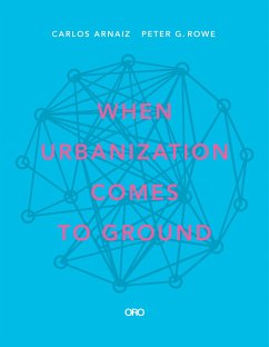 When Urbanization Comes to Ground - Arnaiz, Carlos; Rowe, Peter G
