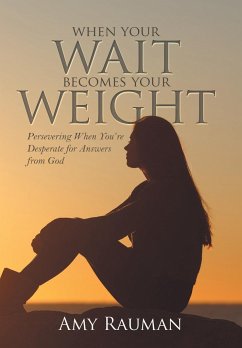 When Your Wait Becomes Your Weight - Rauman, Amy