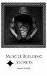 Muscle Building Secrets (eBook, ePUB) - Bild 1