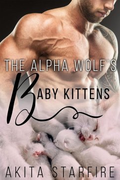 The Alpha Wolf's Baby Kittens: MM Alpha Omega Fated Mates Mpreg Shifter (eBook, ePUB) - StarFire, Akita