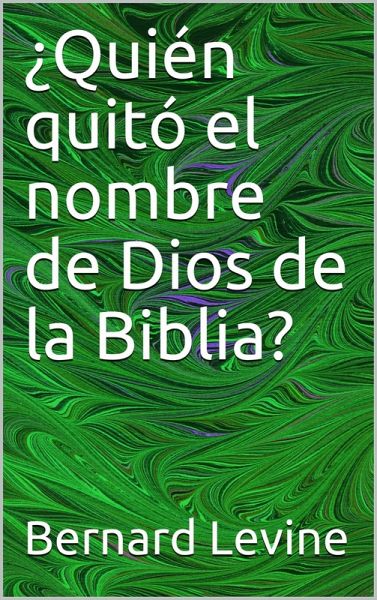 Quien quito el nombre de Dios de la Biblia? (eBook, ePUB)