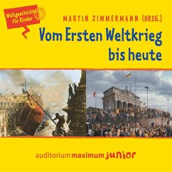 Vom Ersten Weltkrieg bis heute - Weltgeschichte für Kinder (MP3-Download) - Zimmermann, Martin