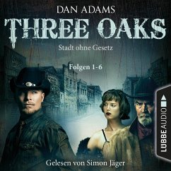 Three Oaks - Stadt ohne Gesetz, Folgen 1-6 (MP3-Download) - Adams, Dan