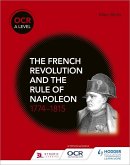OCR A Level History: The French Revolution and the rule of Napoleon 1774-1815 (eBook, ePUB)