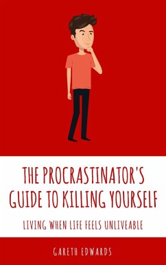 The Procrastinator's Guide To Killing Yourself (eBook, ePUB) - Edwards, Gareth