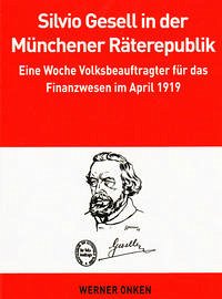 Silvio Gesell in der Münchener Räterepublik