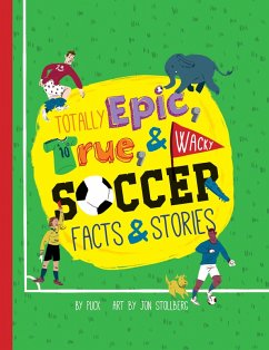Cover Totally Epic, True and Wacky Soccer Facts and Stories (eBook, ePUB)