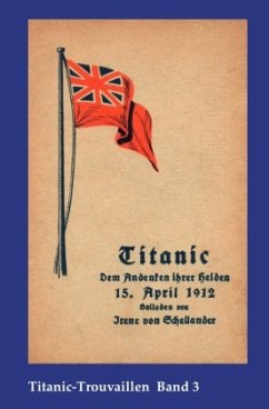 Titanic-Trouvaillen / Titanic - Dem Andenken ihrer Helden - Schellander, Irene von