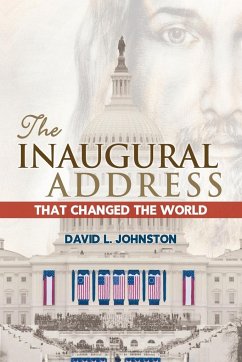 The Inaugural Address That Changed the World - Johnston, David L.
